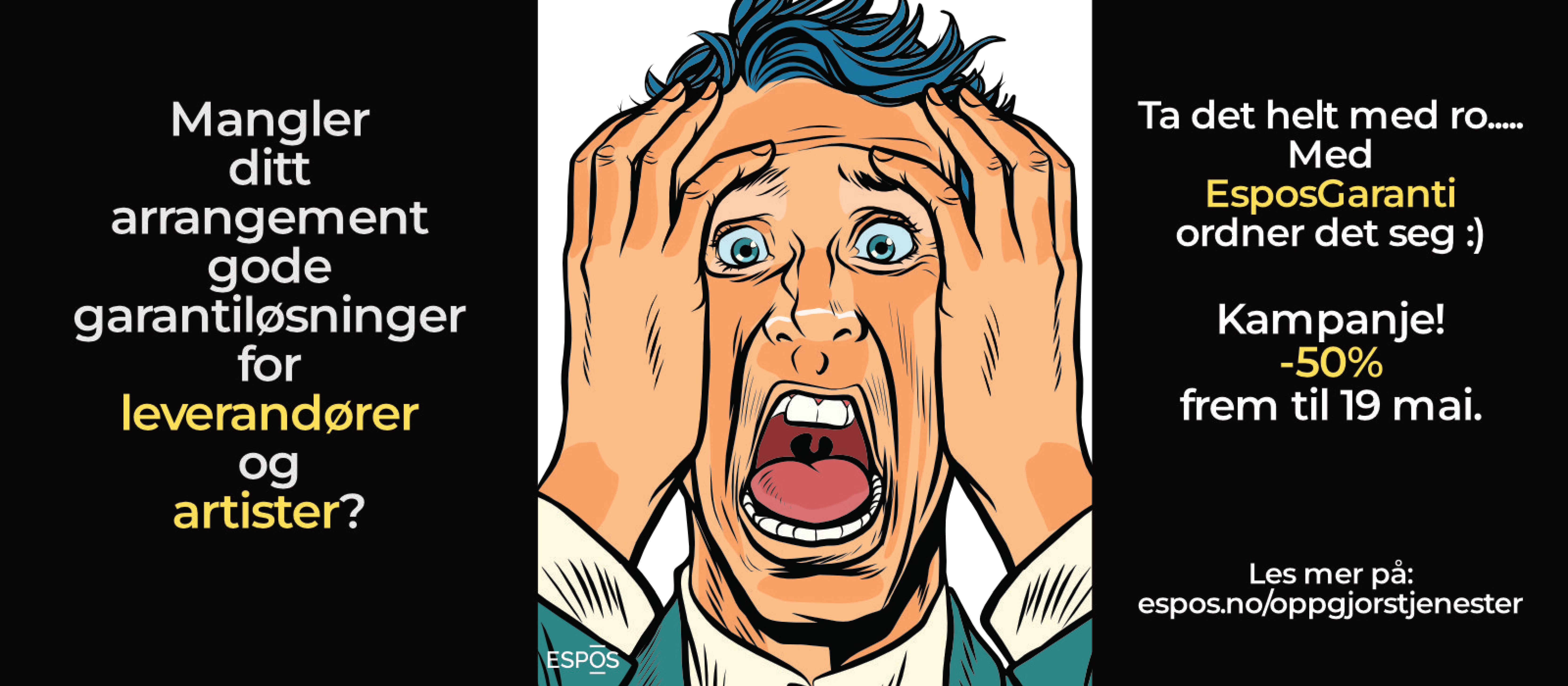 Mangler ditt arrangement gode garantiløsninger for leverandører og artister? Ta det helt med ro... Med EsposGaranti ordner det seg. Kampanje! 50% frem til 19.mai. Les mer på espos.no/oppgjorstjenester/