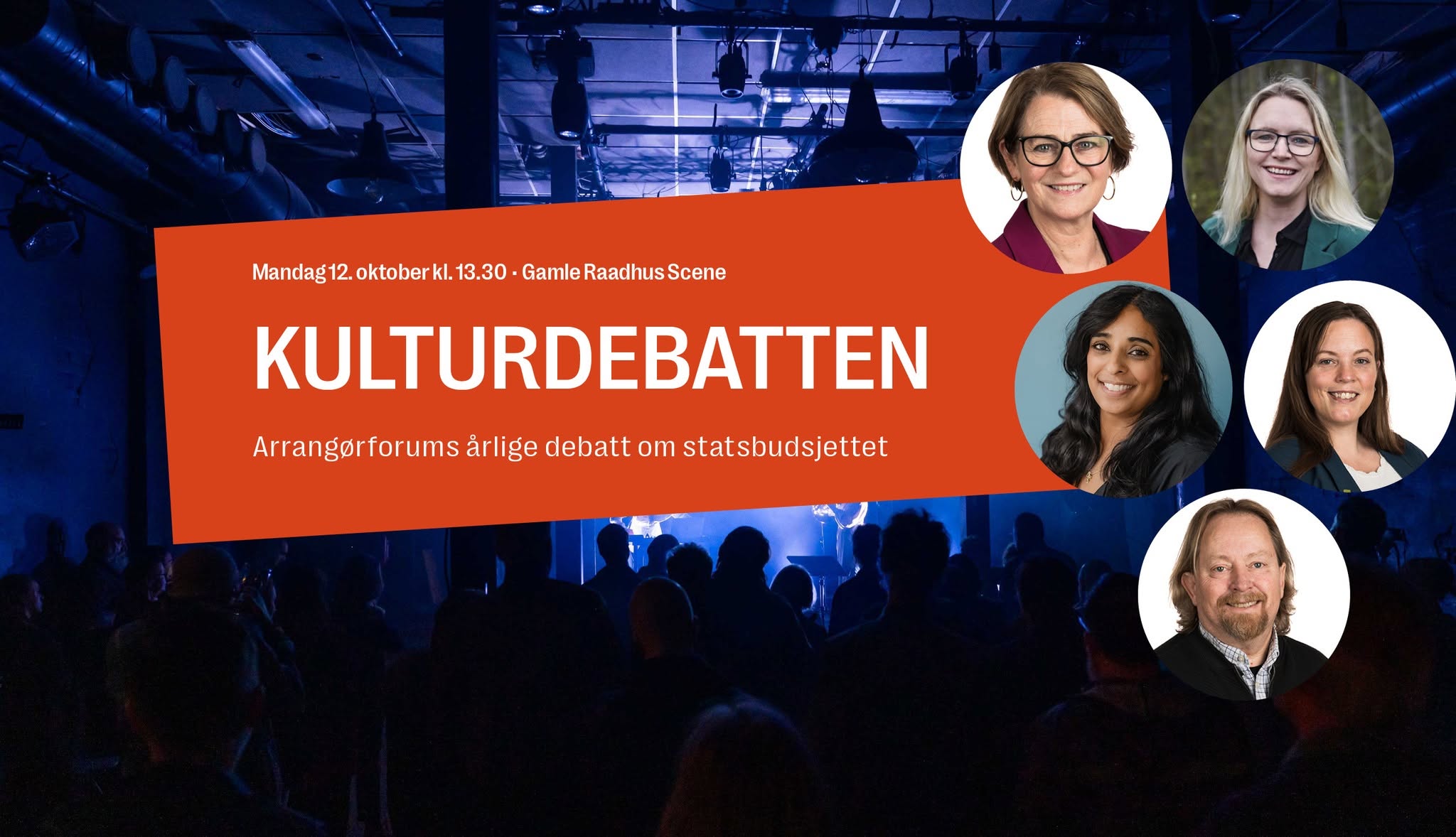 Kulturdebatten. Mandag 12. oktober kl. 13:30, Gamle Raadhus Scene. Arrangørforums årlige debatt om statsbudsjettet. 